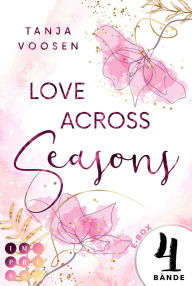 Title: Love Across Seasons: Alle vier Bände der romantischen Sommerflüstern-Reihe in einem Bundle!: Vier Liebesromane für jede Jahreszeit in einem Bundle, Author: Tanja Voosen