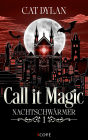Call it magic 1: Nachtschwärmer: Vampire Romance Forbidden Love meets Opposites Attracts Vampire Romance Forbidden Love meets Opposites Attracts