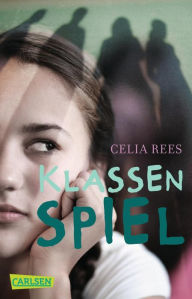 Title: Klassenspiel: Ein Jugendroman zum Thema Mobbing, Author: Celia Rees