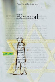 Title: Einmal: Beeindruckend und preisgekrönt: Der Schrecken des Holocaust aus der Sicht eines Kindes, Author: Morris Gleitzman