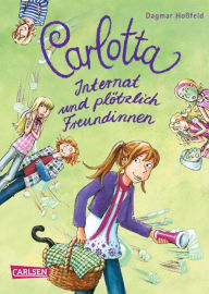 Title: Carlotta 2: Carlotta - Internat und plötzlich Freundinnen, Author: Dagmar Hoßfeld