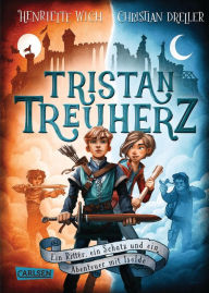 Title: Tristan Treuherz - Ein Ritter, ein Schatz und ein Abenteuer mit Isolde, Author: Henriette Wich