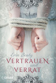 Title: Vertrauen und Verrat (Kampf um Demora 1): Liebesroman und Teil 1 der mitreißenden Serie »Kampf um Demora«, Author: Erin Beaty