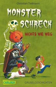 Title: Monsterschreck - Nichts wie weg!: 10 schaurige Gruselgeschichten, Author: Christian Tielmann