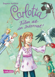 Title: Carlotta 3: Carlotta - Film ab im Internat!, Author: Dagmar Hoßfeld