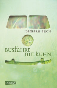 Title: Busfahrt mit Kuhn, Author: Tamara Bach