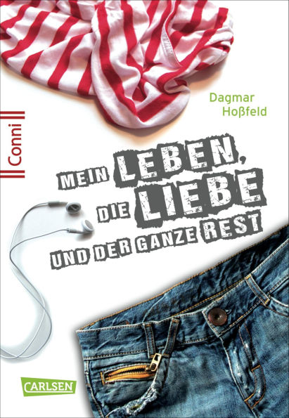 Conni 15 1: Mein Leben, die Liebe und der ganze Rest: Ein Buch für Mädchen ab 12 Jahren, die sich schon ein bisschen erwachsen fühlen