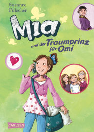 Title: Mia 3: Mia und der Traumprinz für Omi, Author: Susanne Fülscher