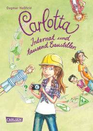 Title: Carlotta 5: Carlotta - Internat und tausend Baustellen, Author: Dagmar Hoßfeld