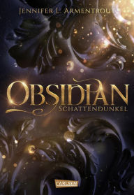 Title: Obsidian 1: Obsidian. Schattendunkel: Band 1 der Fantasy-Romance-Bestsellerserie mit Suchtgefahr (mit Bonusgeschichten), Author: Jennifer L. Armentrout