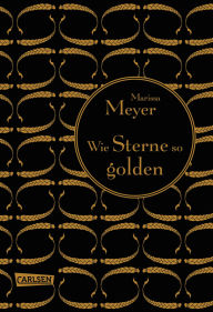 Title: Wie Sterne so golden: Die Luna-Chroniken 3, Author: Marissa Meyer