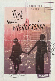 Title: Dich immer wiedersehen, Author: Jennifer E. Smith