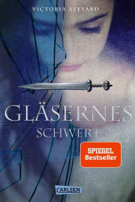 Title: Gläsernes Schwert: Die Farben des Blutes 2 (Glass Sword), Author: Victoria Aveyard