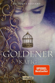 Title: Goldener Käfig: Die Farben des Blutes 3 (King's Cage), Author: Victoria Aveyard