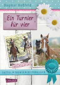 Title: Sattel, Trense, Reiterglück 1: Ein Turnier für vier, Author: Dagmar Hoßfeld