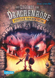 Title: Die Legende von Drachenhöhe 1: Plötzlich Drachentöter!, Author: Frank Schmeißer