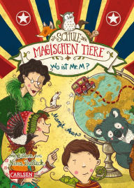 Title: Die Schule der magischen Tiere 7: Wo ist Mr. M?, Author: Margit Auer