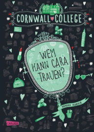 Title: Cornwall College 2: Wem kann Cara trauen?, Author: Annika Harper