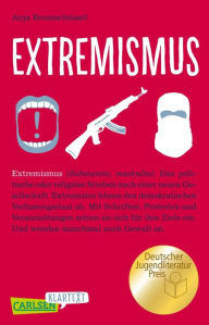 Title: Carlsen Klartext: Extremismus: Preisgekröntes Sachbuch für Jugendliche: Wie Extremismus entsteht und in welchen Formen er auftritt - die komplexen Zusammenhänge einfach vermittelt, Author: Anja Reumschüssel