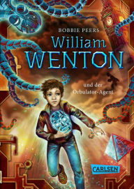 Title: William Wenton 3: William Wenton und der Orbulator-Agent, Author: Bobbie Peers