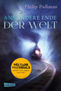 His Dark Materials 4: Ans andere Ende der Welt: Band 4 der unvergleichlichen Fantasy-Serie