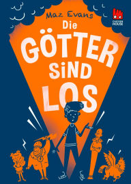 Title: Die Chaos-Götter 1: Die Götter sind los, Author: Maz Evans