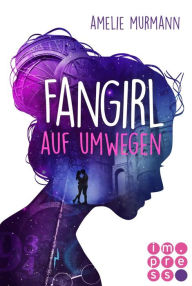 Title: Fangirl auf Umwegen, Author: Amelie Murmann