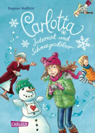 Title: Carlotta: Carlotta - Internat und Schneegestöber, Author: Dagmar Hoßfeld