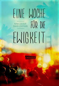 Title: Eine Woche für die Ewigkeit, Author: Nina LaCour