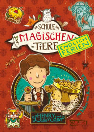 Title: Die Schule der magischen Tiere. Endlich Ferien 3: Henry und Leander, Author: Margit Auer