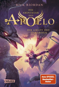 Title: Die Gruft des Tyrannen: Die Abenteuer des Apollo 4, Author: Rick Riordan