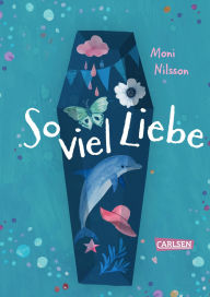 Title: So viel Liebe: Ein trauriges und tröstliches Buch, das Mut macht., Author: Moni Nilsson