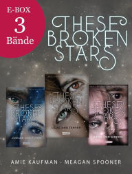 Title: These Broken Stars: Band 1-3 der romantischen Fantasy-Serie im Sammelband, Author: Amie Kaufman