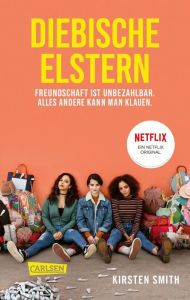 Title: Diebische Elstern: Trinkets - das Buch zur NETFLIX-Serie, Author: Kirsten Smith