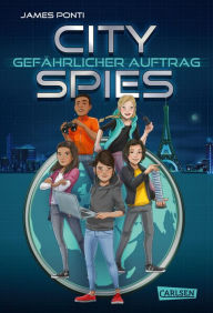 Downloading ebooks to ipad City Spies 1: Gefährlicher Auftrag