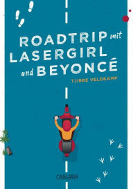 Title: Roadtrip mit Lasergirl und Beyoncé, Author: Tjibbe Veldkamp