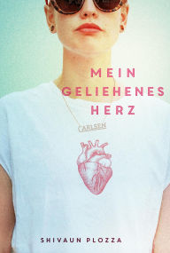 Title: Mein geliehenes Herz: Eine mitreißende Geschichte über die Liebe, die Freundschaft und das Leben mit einem neuen Herzen., Author: Shivaun Plozza