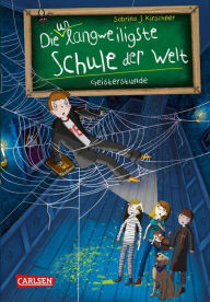 Title: Die unlangweiligste Schule der Welt 6: Geisterstunde: Kinderbuch ab 8 Jahren über eine lustige Schule mit einem Geheimagenten, Author: Sabrina J. Kirschner