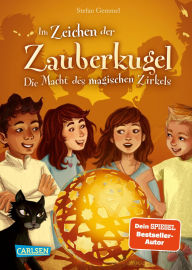 Title: Im Zeichen der Zauberkugel 6: Die Macht des magischen Zirkels: Fantastische Abenteuerreihe für Kinder ab 8 mit Spannung, Witz und Magie, Author: Stefan Gemmel