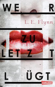 Title: Wer zuletzt lügt: Ein Jugendthriller um eine toxische Freundschaft, Author: Laurie Elizabeth Flynn