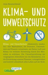 Title: Carlsen Klartext: Klima- und Umweltschutz: Was Jugendliche über den Klimawandel wissen sollten und wie sie ihm begegnen können - sorgfältig recherchiert, klar geschrieben und immer auf Augenhöhe, Author: Anja Reumschüssel