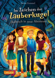 Title: Im Zeichen der Zauberkugel 7: Aufbruch in neue Abenteuer: Fantastische Abenteuerreihe für Kinder ab 8 mit Spannung, Witz und Magie, Author: Stefan Gemmel