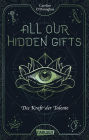 All Our Hidden Gifts - Die Kraft der Talente (All Our Hidden Gifts 2): Moderne Urban Fantasy der Extraklasse