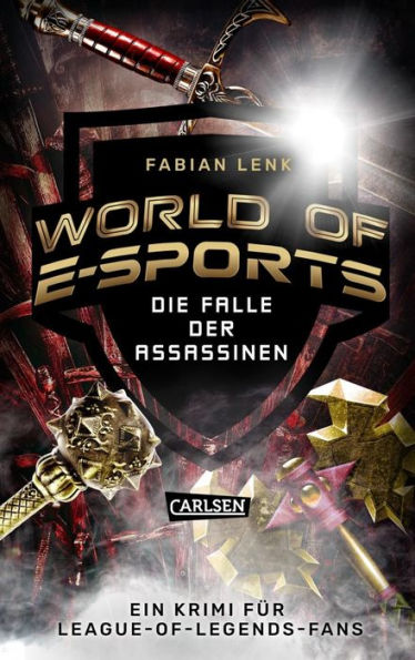 World of E-Sports: Die Falle der Assassinen: Ein Krimi für League-of-Legends-Fans