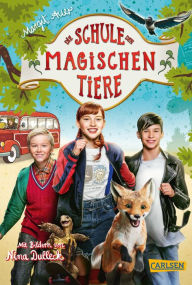 Title: Die Schule der magischen Tiere: Das Buch zum Film: mit vielen farbigen Filmfotos und Steckbriefen der Schauspieler*innen, Author: Margit Auer