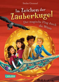 Title: Im Zeichen der Zauberkugel 8: Der magische Flug durch die Wüste: Fantastische Abenteuerreihe für Kinder ab 8 mit Spannung, Witz und Magie, Author: Stefan Gemmel