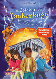 Title: Im Zeichen der Zauberkugel 11: Im Labyrinth des Minotaurus: Fantastische Abenteuerreihe für Kinder ab 8 mit Spannung, Witz und Magie, Author: Stefan Gemmel