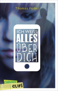 Title: Carlsen Clips: Ich weiß alles über dich, Author: Thomas Feibel