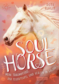 Title: Soulhorse 3: Mein Traumpferd, der Feuerteufel und Herzen im Galopp: Pferdebuch für Mädchen ab 11 Jahren Mein Traumpferd, der Feuerteufel und Herzen im Galopp, Author: Ruth Rahlff