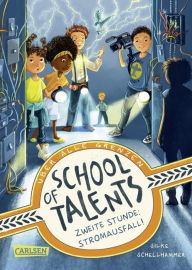 Title: School of Talents 2: Zweite Stunde: Stromausfall!: Tiere verstehen, durch Wände laufen und sich verwandeln: Diese Schulreihe ab 8 ist randvoll mit fantastischen Talenten!, Author: Silke Schellhammer